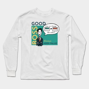 Good boss adds value Sarcasm Long Sleeve T-Shirt